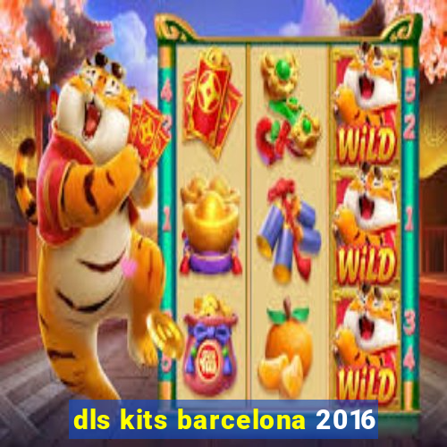 dls kits barcelona 2016